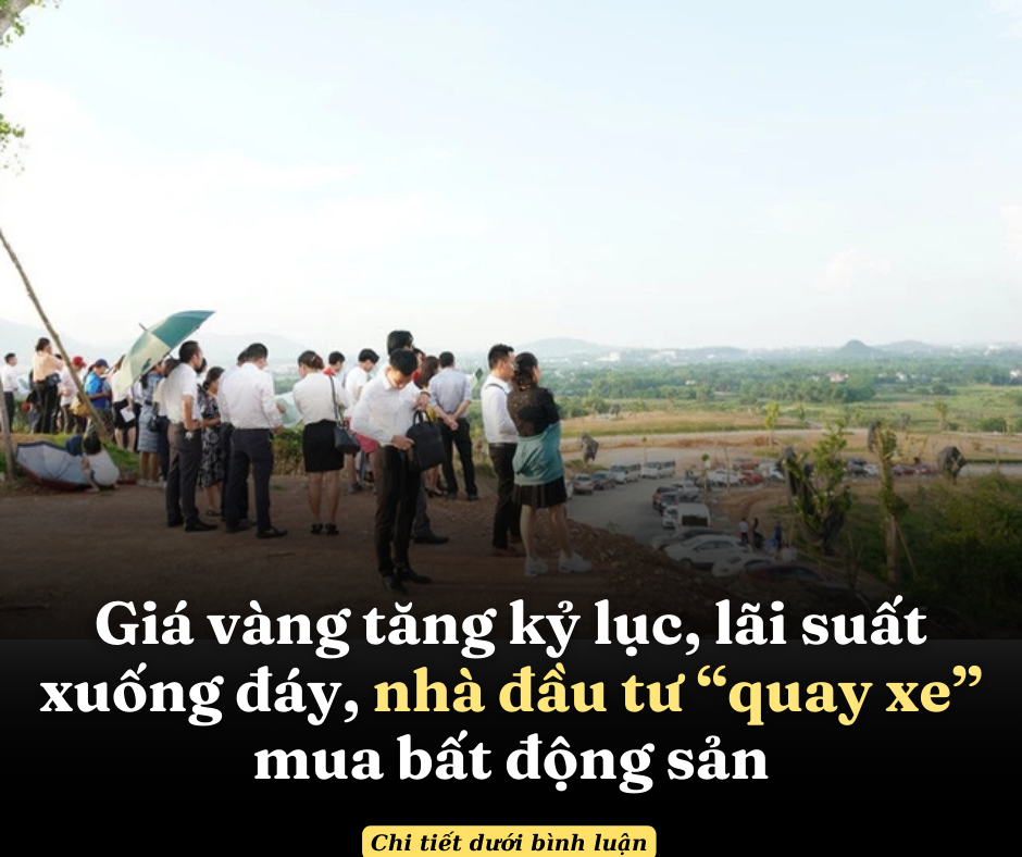 Giá vàng tăng kỷ lục, lãi suất xuống đáy, nhà đầu tư “quay xe” mua bất động sản