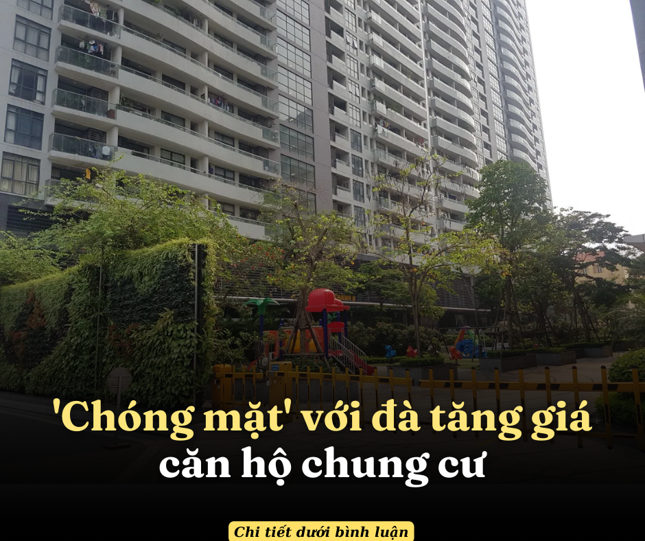 ‘Chóng mặt’ với đà tăng giá căn hộ chung cư