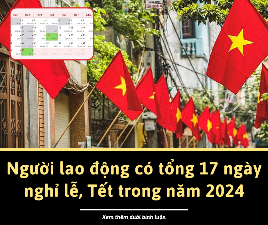 Người lao động có tổng 17 ngày nghỉ lễ, Tết trong năm 2024