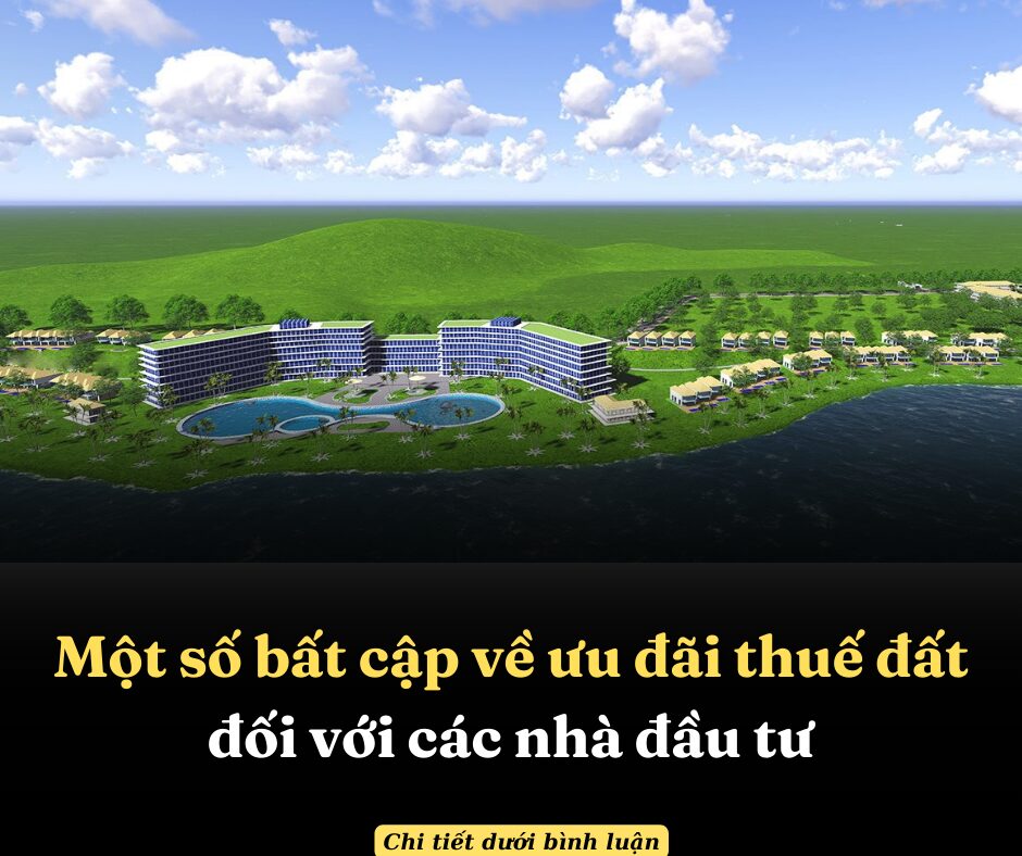 Một số bất cập về ưu đãi thuế đất đối với các nhà đầu tư trong quá trình triển khai thực tế