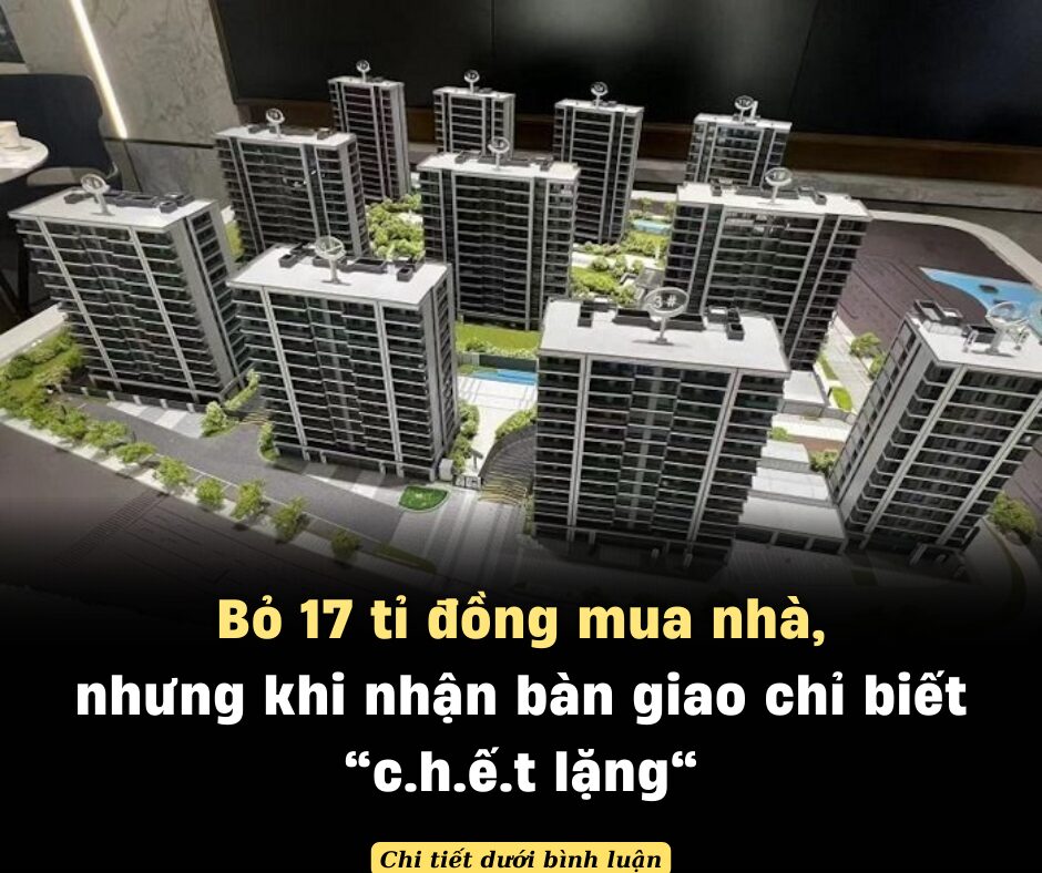 Bỏ 17 tỉ đồng mua nhà, nhưng khi nhận bàn giao chỉ biết “chết lặng”