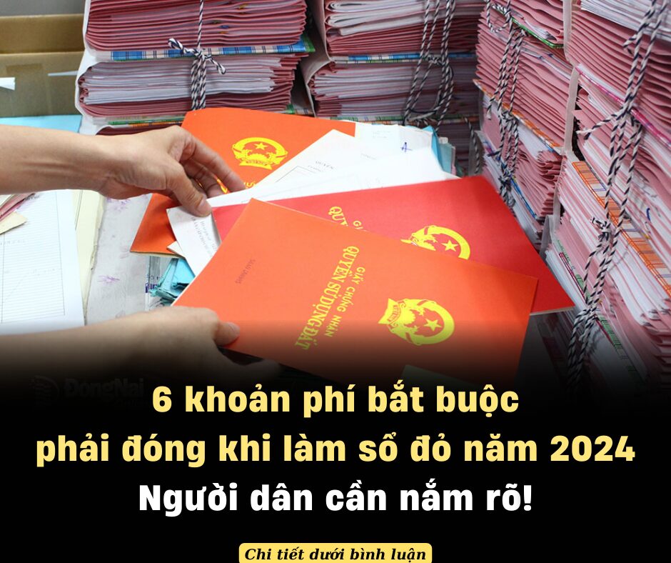 6 khoản phí bắt buộc phải đóng khi làm sổ đỏ năm 2024: Người dân cần nắm rõ