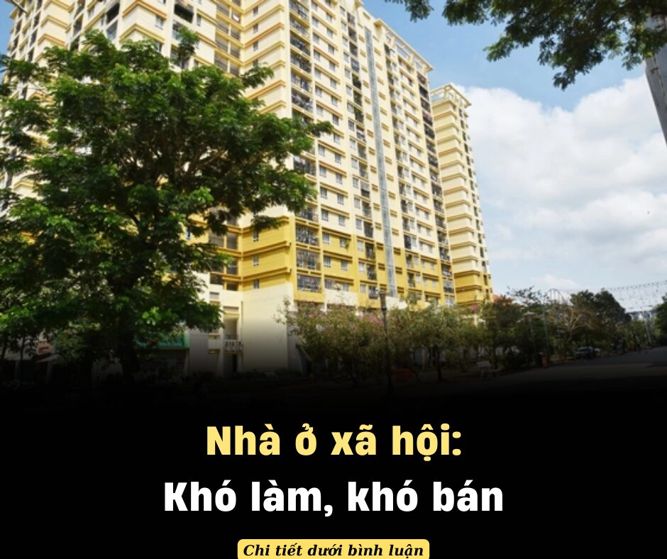 Nhà ở xã hội: Khó làm, khó bán