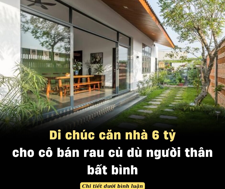 Cuối đời, tôi d:.i ch:.úc căn nhà 6 tỷ cho cô bán rau củ dù người thân b:.ất b:.ình