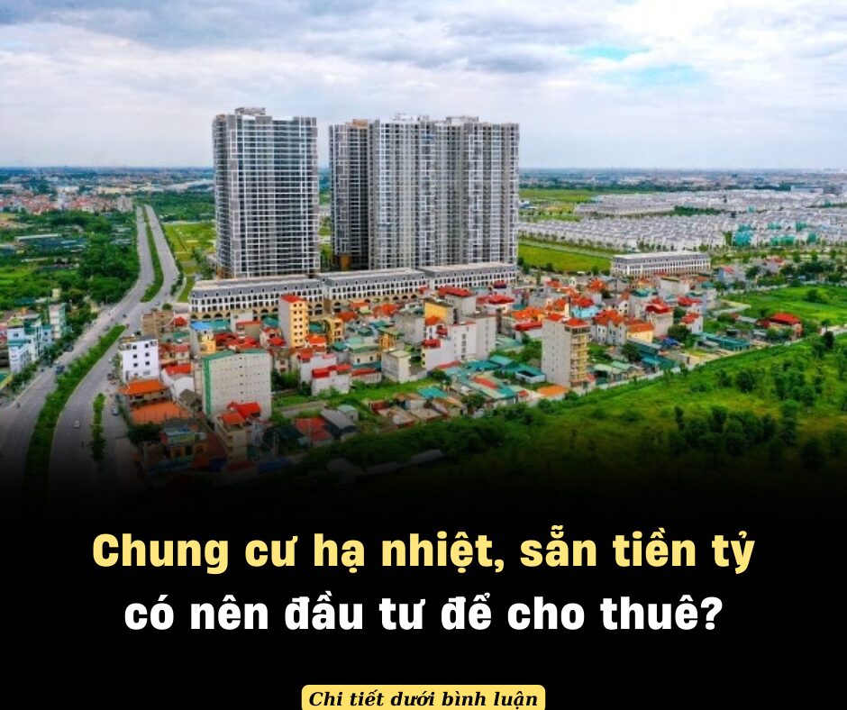 Chung cư hạ nhiệt, sẵn tiền tỷ có nên đầu tư để cho thuê?