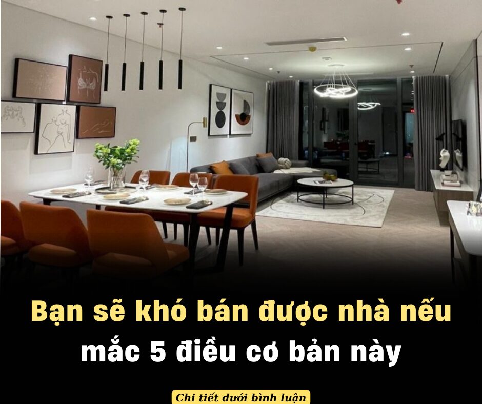 Bạn sẽ khó bán được nhà nếu mắc 5 điều cơ bản này