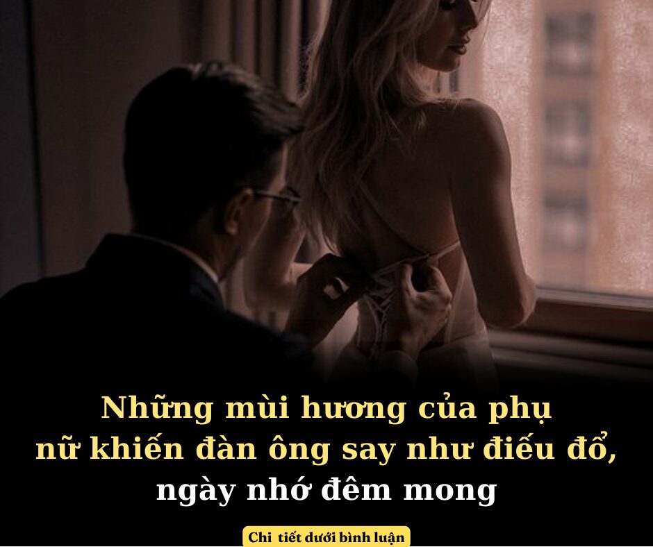 Những mùi hương của phụ nữ khiến đàn ông say như điếu đổ, ngày nhớ đêm mong