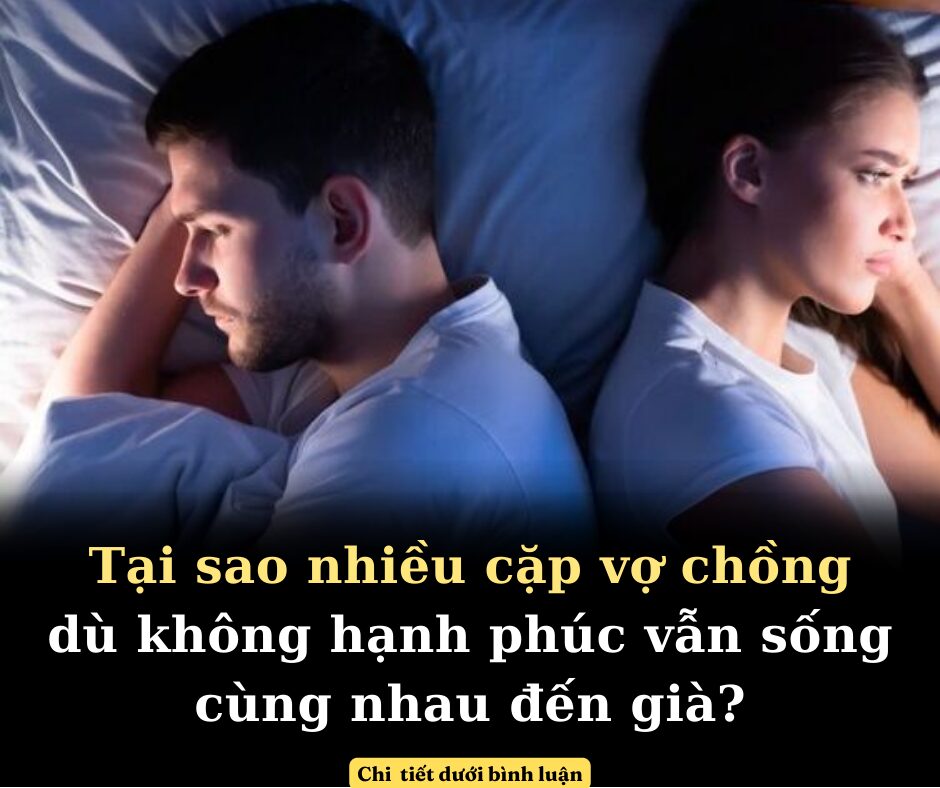 Tại sao nhiều cặp vợ chồng dù không hạnh phúc vẫn sống cùng nhau đến già?