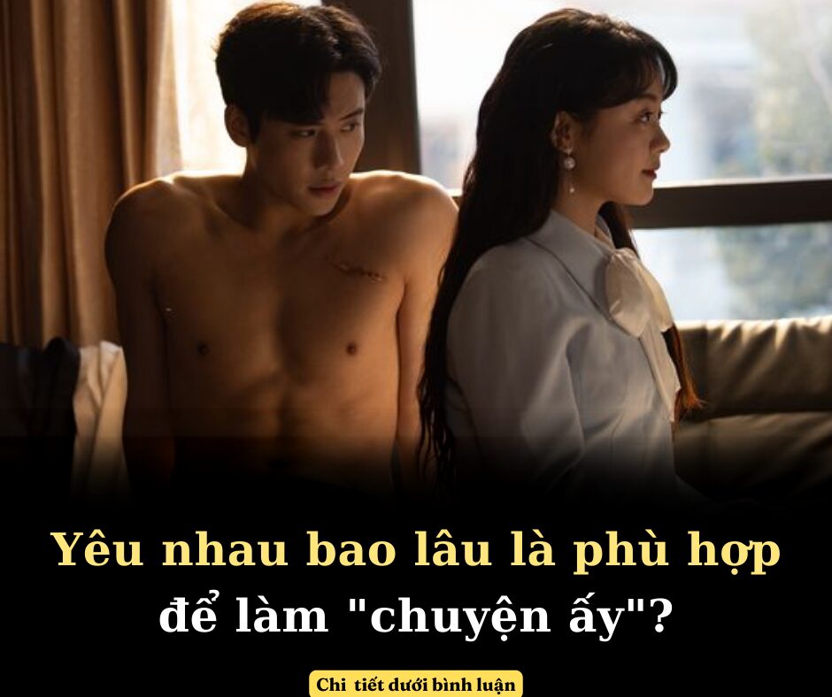 Yêu nhau bao lâu là phù hợp để làm “chuyện ấy”?