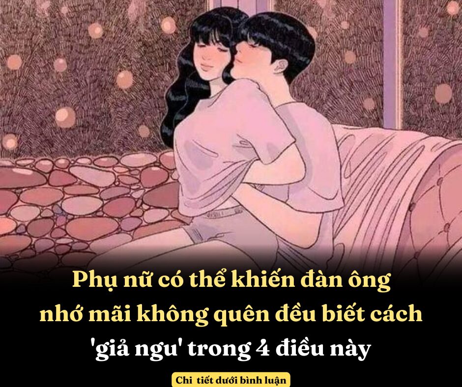 Những người phụ nữ có thể khiến đàn ông nhớ mãi đều biết cách ‘giả ngu’ trong 4 điều này, cùng xem bạn có phải không?