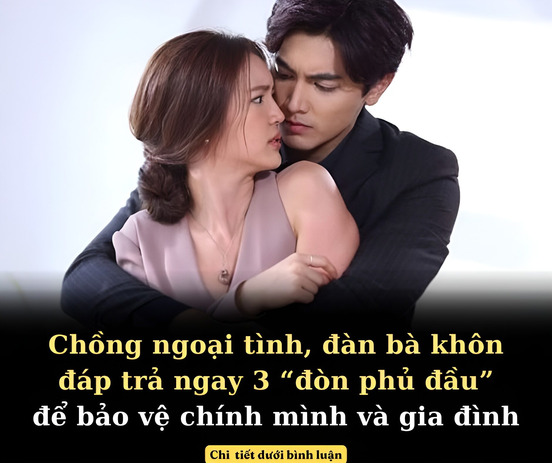 Chồng ngoại tình, đàn bà khôn đáp trả ngay 3 “đòn phủ đầu” này để bảo vệ chính mình và gia đình