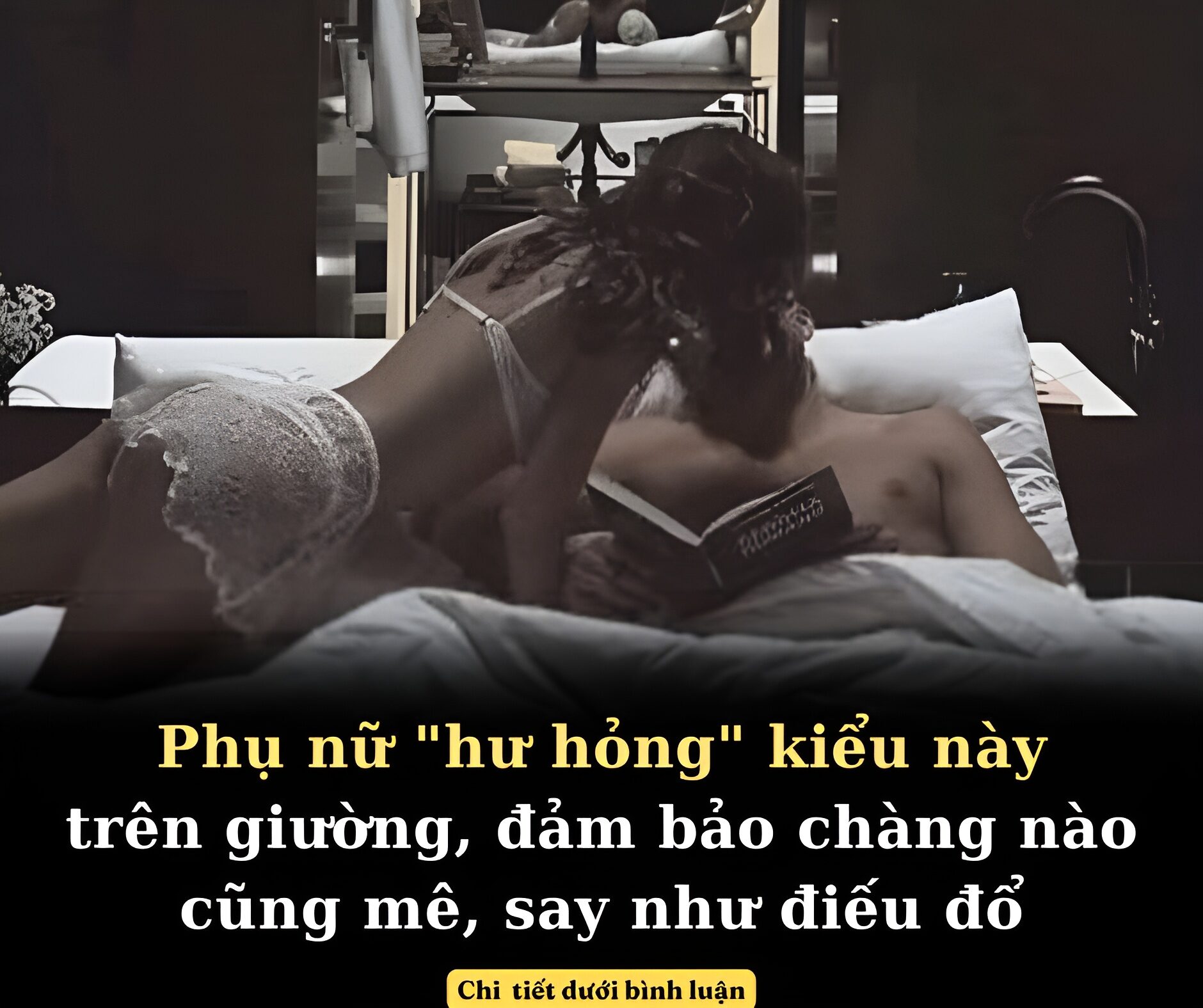 Phụ nữ “hư hỏng” kiểu này trên giường, đảm bảo chàng nào cũng mê như trúng “bùa”, say như điếu đổ