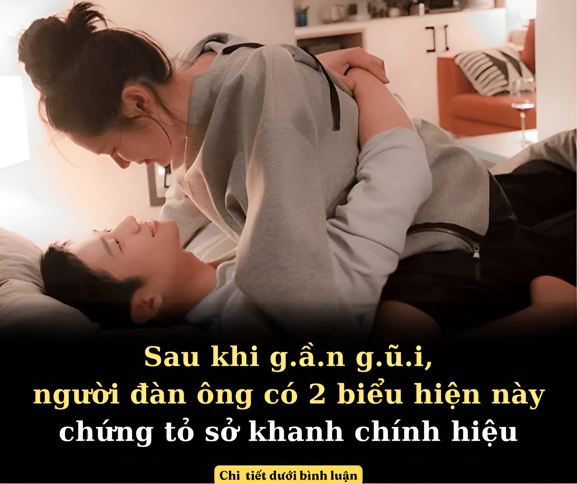 Sau khi g.ầ.n g.ũ.i,  người đàn ông có 2 biểu hiện này chứng tỏ sở khanh chính hiệu