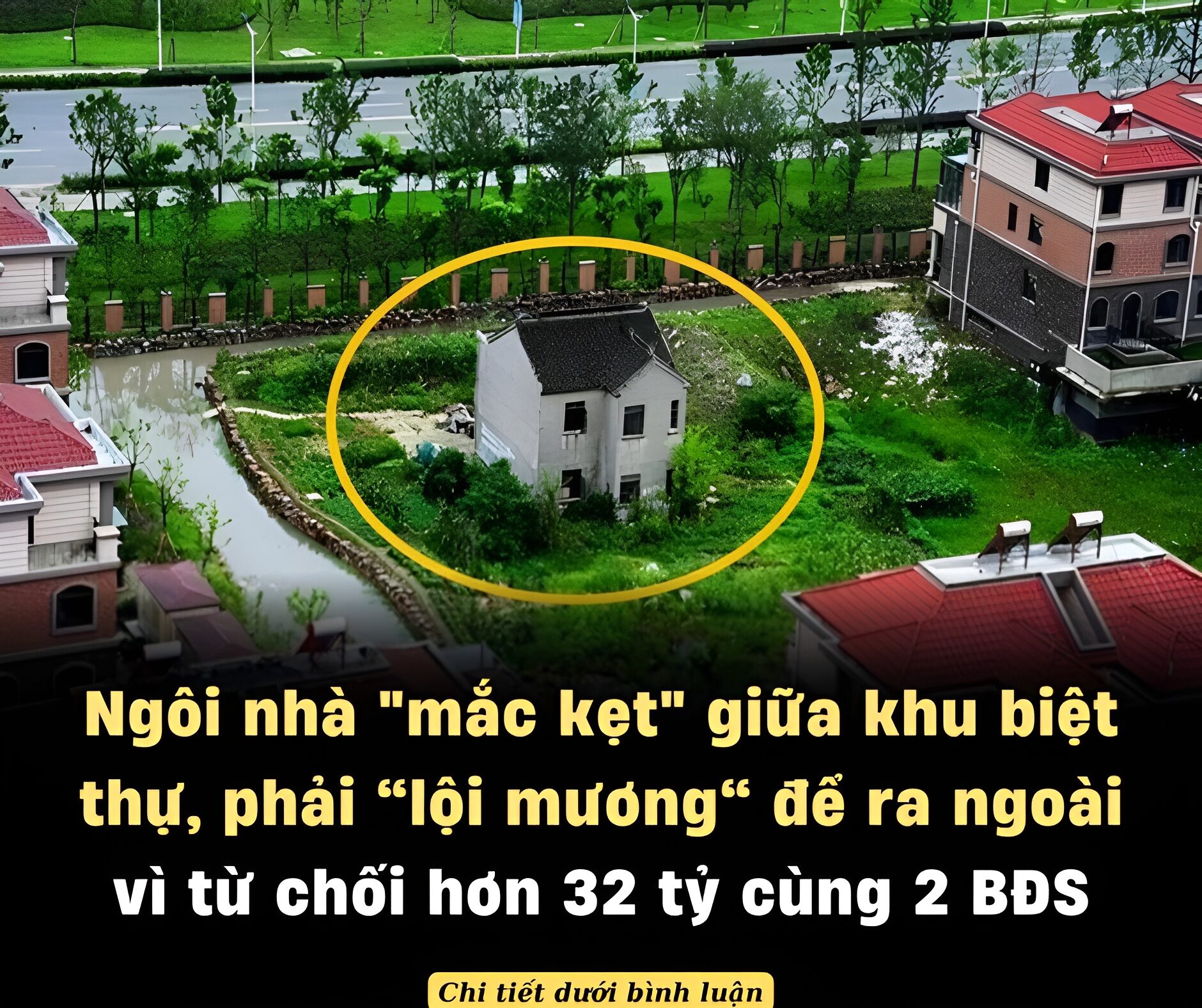 Ngôi nhà “mắc kẹt” giữa khu biệt thự, phải “lội mương” để ra ngoài vì từ chối hơn 32 tỷ cùng 2 BĐS: Sau 12 năm phải chuyển đi mà không được 1 xu