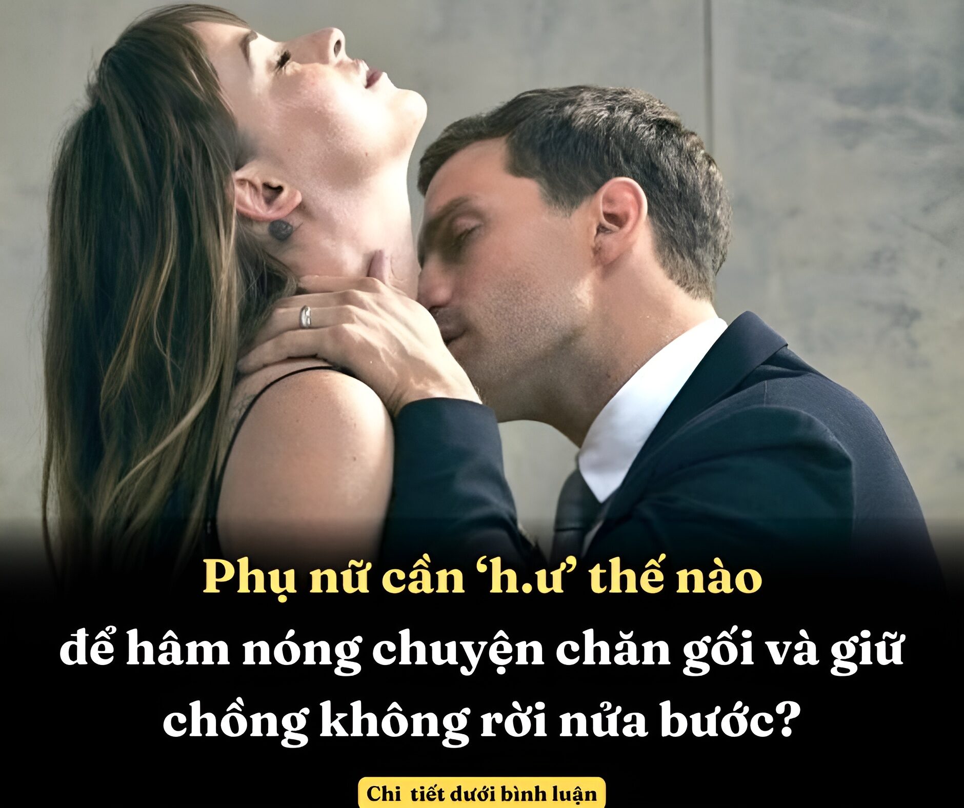 Phụ nữ cần ‘hư’ thế nào để hâm nóng chuyện chăn gối và giữ chồng không rời nửa bước?