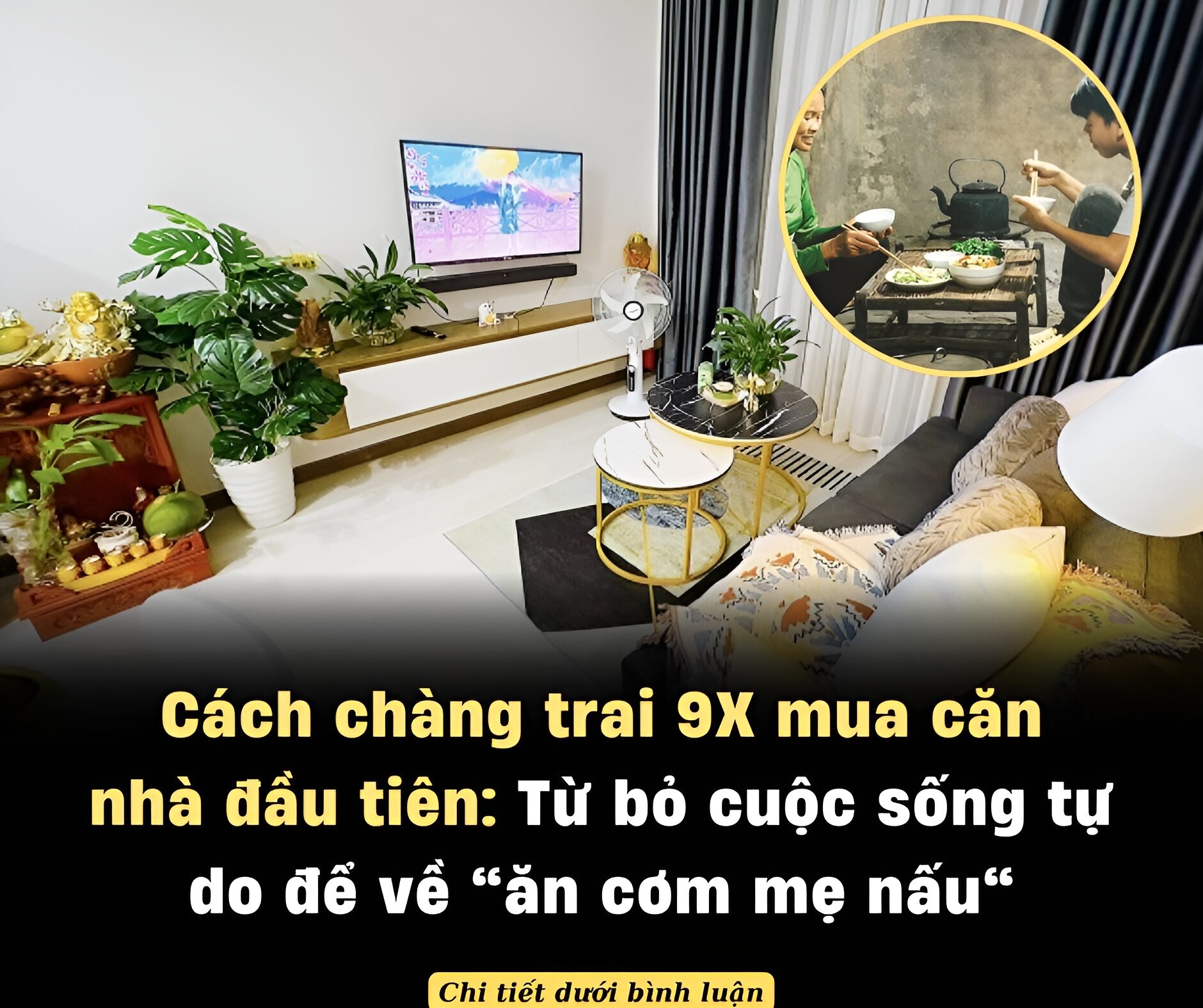 Cách chàng trai 9X mua căn nhà đầu tiên: Từ bỏ cuộc sống tự do để về “ăn cơm mẹ nấu”