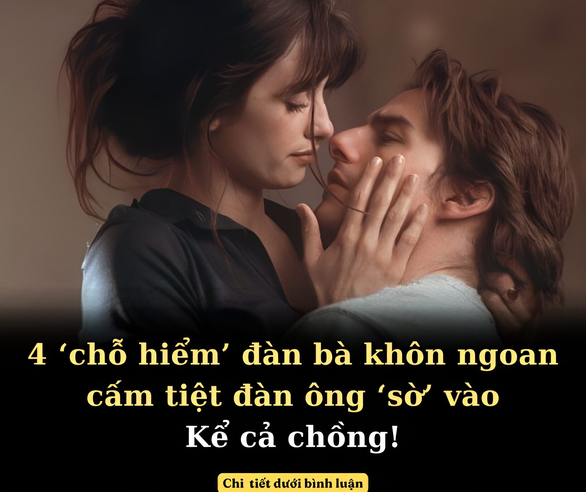 4 ‘chỗ hiểm’ đàn bà khôn ngoan cấm tiệt đàn ông ‘sờ’ vào, kể cả chồng