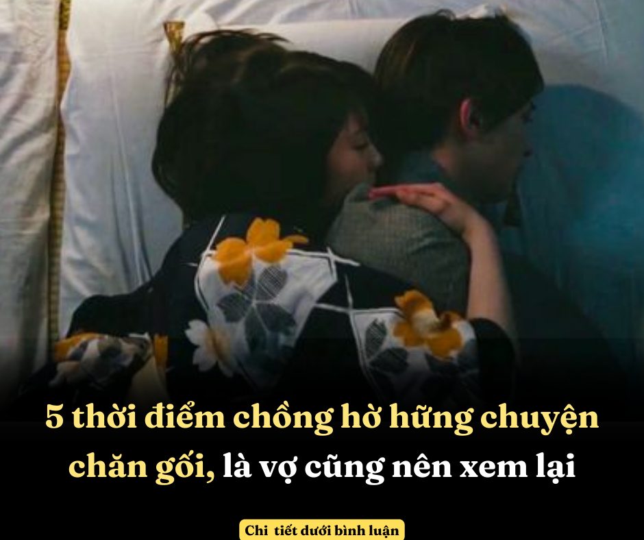 5 thời điểm chồng hờ hững chuyện chăn gối, là vợ cũng nên xem lại